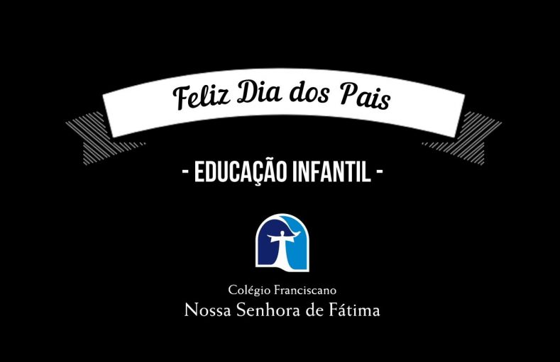 Educação Infantil - Dia dos Pais