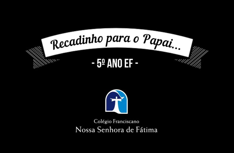 5º Ano EF - Dia dos Pais